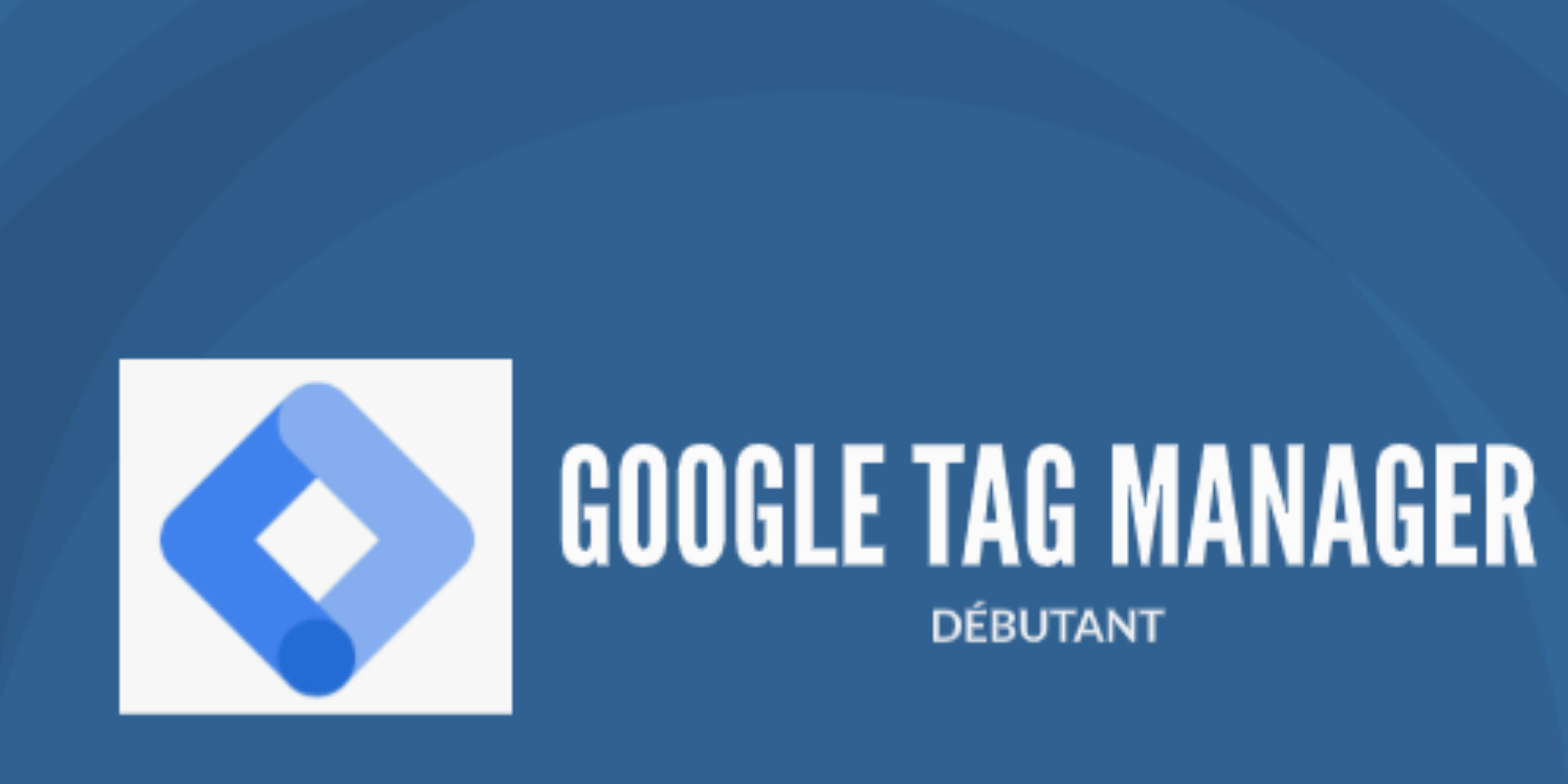 Google Tag Manager Google Tag Manager